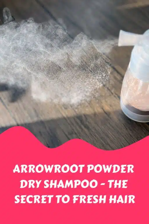 Arrowroot Powder Dry Shampoo The Secret To Fresh Hair